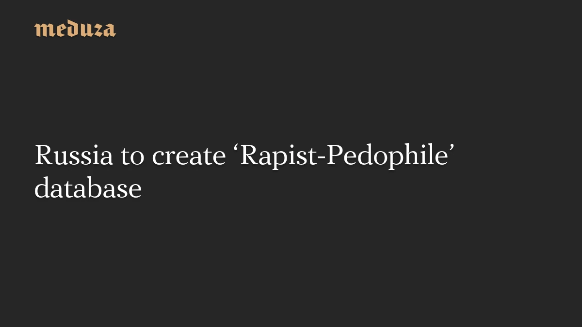 Rusia planea crear un registro electrónico de agresores sexuales contra menores