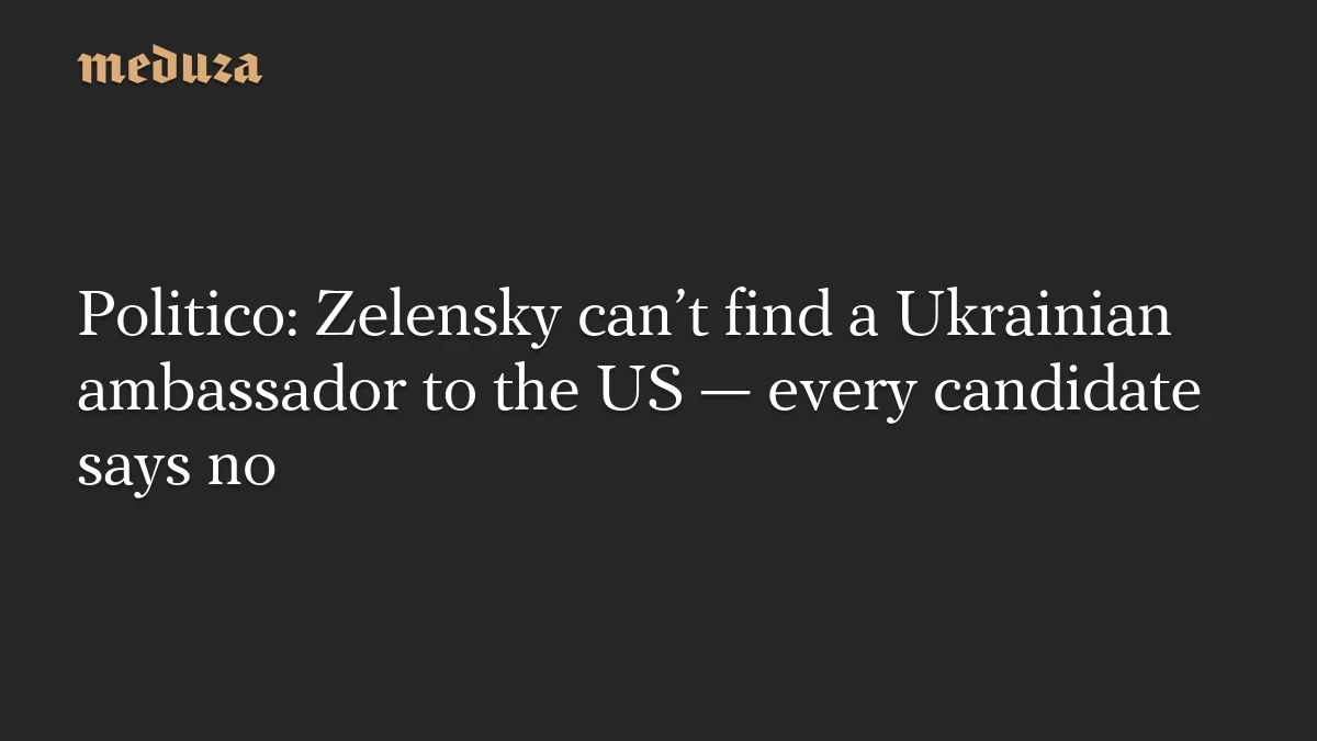 Zelensky enfrenta dificultades para nombrar un nuevo embajador en Estados Unidos